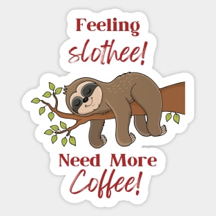 feeling slothee need more coffee Sticker